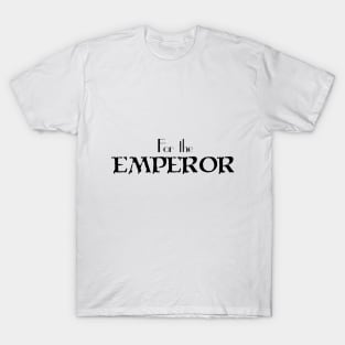 For the EMPEROR T-Shirt